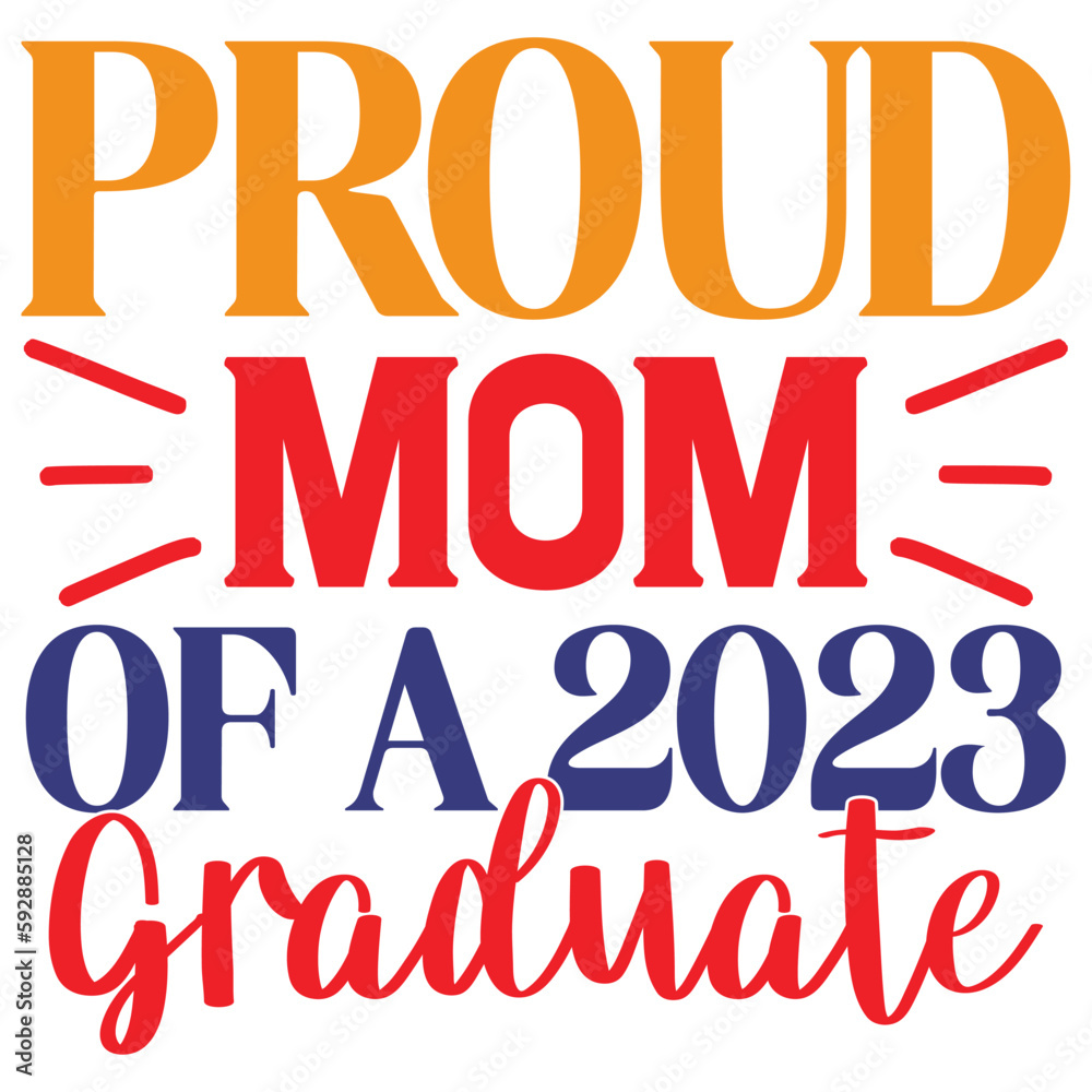 Proud Mom Of A 2023 Graduate Proud Mom Of A 2023 Graduate