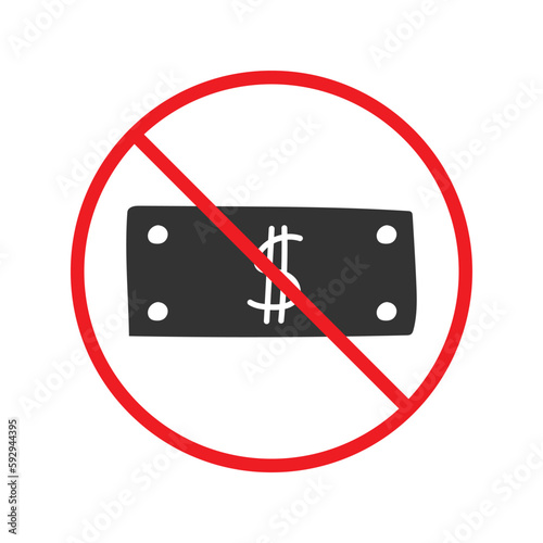 Prohibited bribe vector icon. No cash icon. Forbidden bribe icon. No cash payment vector sign. Warning, caution, attention, restriction, danger flat  symbol design. UX UI icon