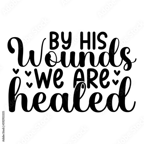 By his wounds we are healed svg