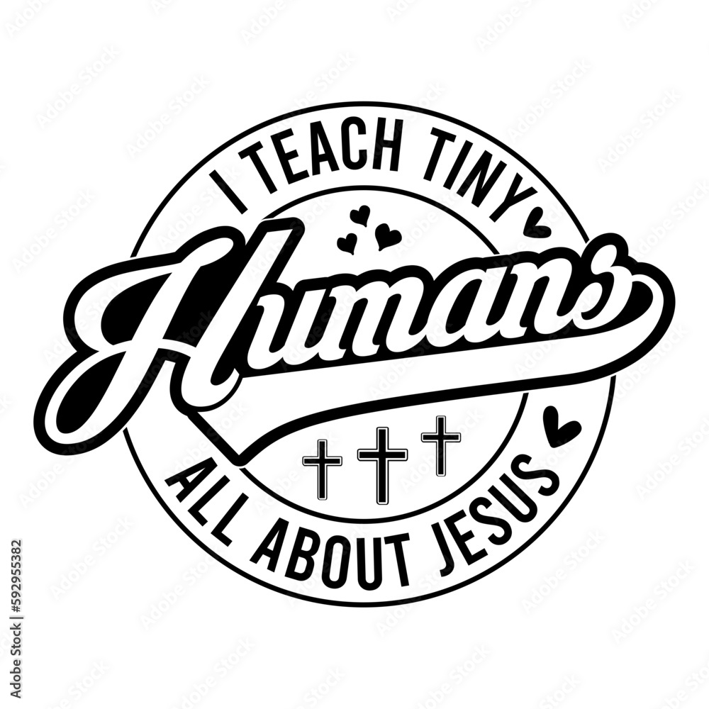I teach tiny humans all about jesus svg