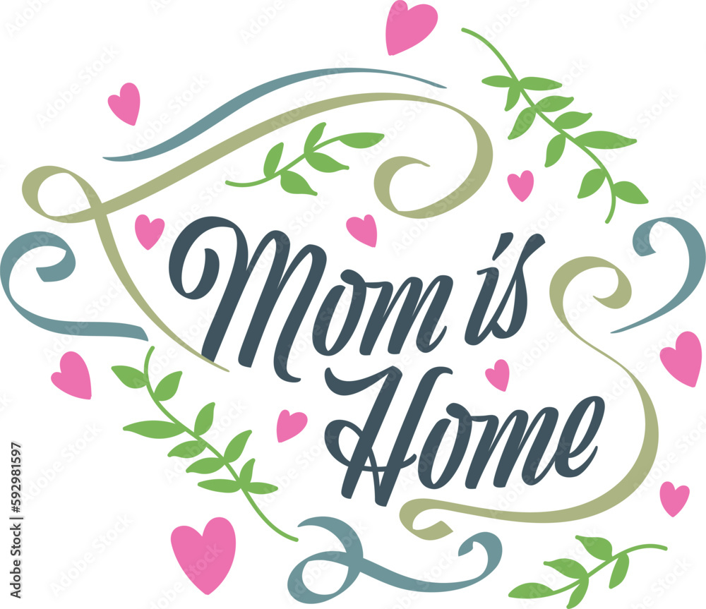 Obraz premium Mom is Home Lettering. Mother's Day Typography. Can be Used for Greeting Card, Poster, Banner, or T Shirt Design