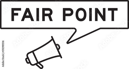 Megaphone icon with speech bubble in word fair point on white background