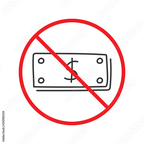 Prohibited bribe vector icon. No cash icon. Forbidden bribe icon. No cash payment vector sign. Warning, caution, attention, restriction, danger flat sign design symbol