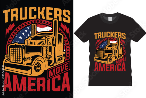 Truckers move America awesome truck driver t shirt design template. Eye-catching trucker quotes Unique typography grunge with custom truck vector best American truckers t shirt ready for prints.