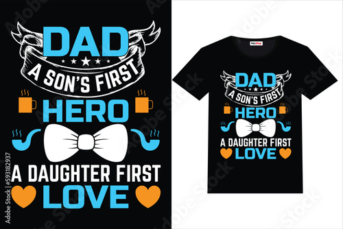 Father's Day T-Shirt Design Dad a son's first hero a daughter first love