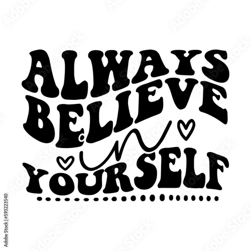 Always Believe in Yourself