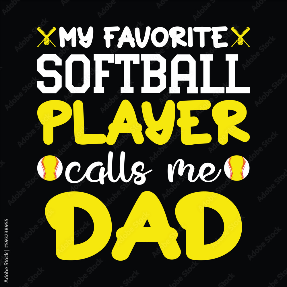Obraz premium My Favorite Softball Player calls me Dad SVG, Dad SVG, Softball T-shirt Design, Baseball SVG T-shirt Design