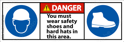 Danger Sign, You Must Wear Safety Shoes And Hard Hats In This Area