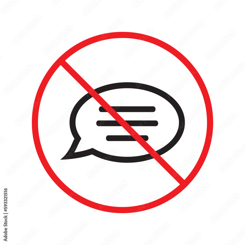 Forbidden Prohibited Warning, caution, attention, restriction label danger. No Bubble chat vector icon. Do not use Chat flat sign design. SMS chat symbol pictogram. Stop chatting Forbidden Prohibited Warning, caution, attention, restriction label danger. No Bubble chat vector icon. Do not use Chat flat sign design. SMS chat symbol pictogram. Stop chatting