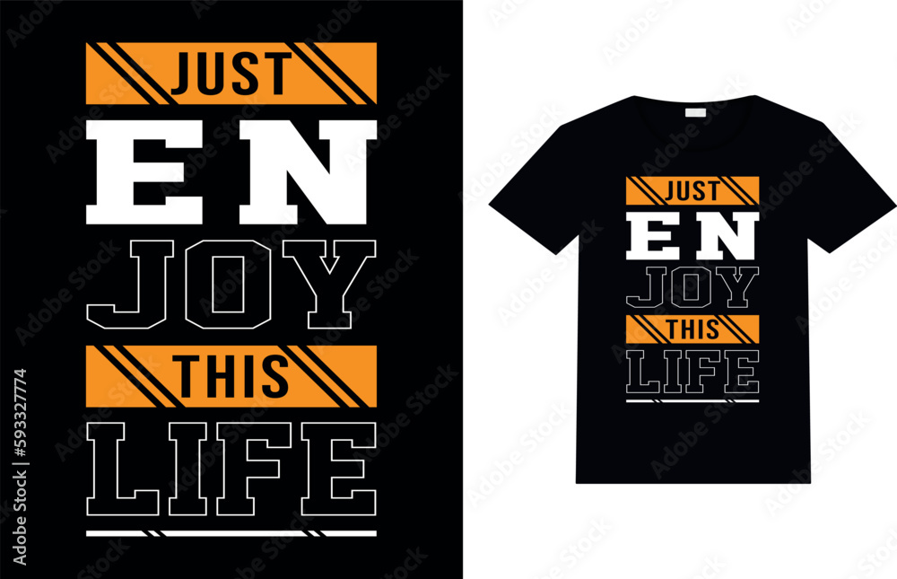 JUST ENJOY THIS LIFE, Motivational t-shirt design.