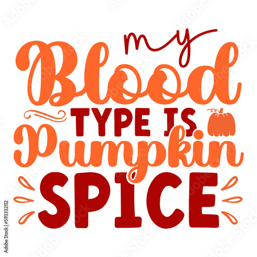 My Blood Type Is Pumpkin Spice Svg