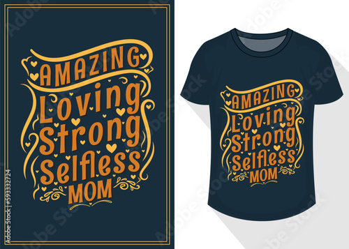 Amazing Loving Selfless Strong Mom Typography T-shirt Design. Mother's Day Typography T shirt Design