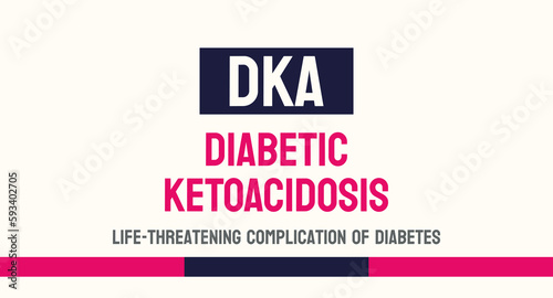 DIABETIC KETOACIDOSIS DKA - A serious complication of diabetes that requires medical attention. photo