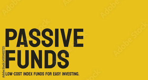 PASSIVE FUNDS - Investment funds that track a market index and require little management.