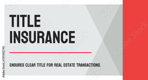 TITLE INSURANCE - Insurance policy that protects a homebuyer from ownership disputes.