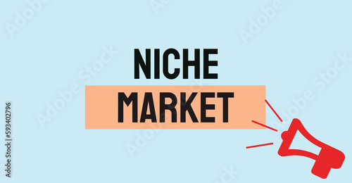 NICHE MARKET - Small, specialized market for a specific product or service