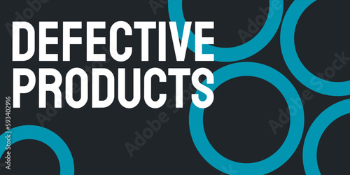 Defective Products: Products that are dangerous or do not perform as advertised.