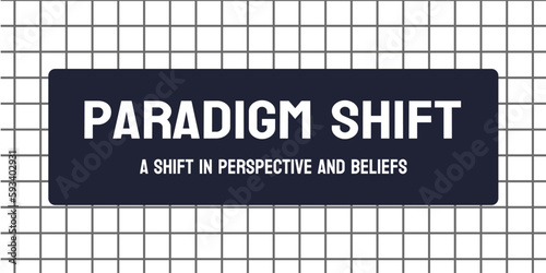 Paradigm Shift: A major change in thinking or approach.