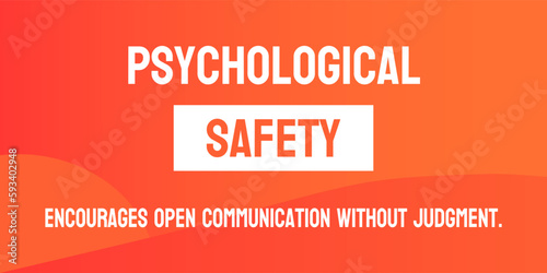 Psychological Safety: Workplace culture that supports open communication and risk-taking.