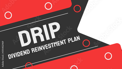 Dividend Reinvestment Plan DRIP: A plan to automatically reinvest dividends in additional shares.