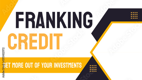 Franking Credit: Tax credit for dividends paid by a company.