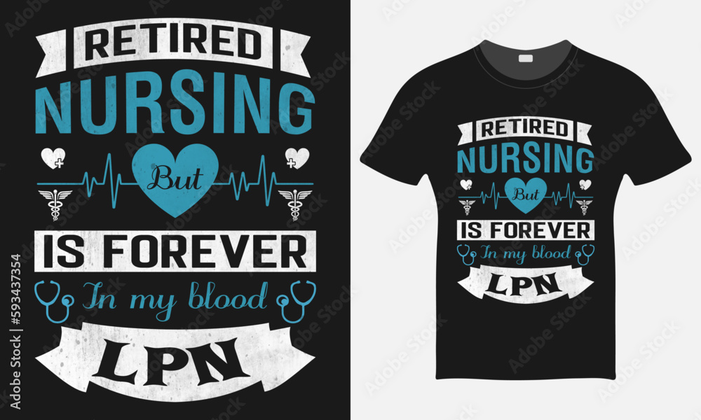 Retired Nursing But If Forever In My Blood LPN  - Nurse Vector Tshirt - Nurse T-shirt Design Template - Print
