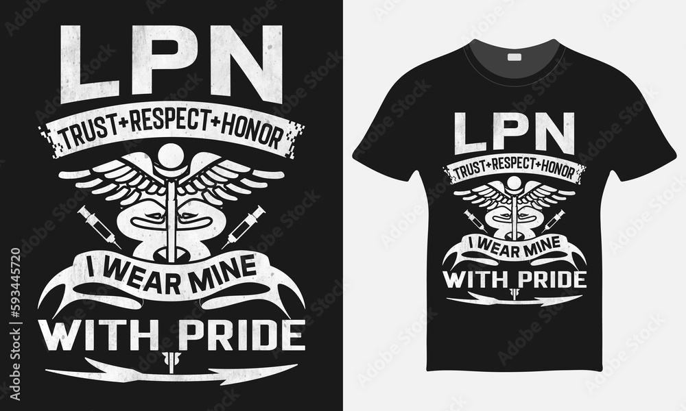 LPN Trust + Respect + Honor I wear one With Pride - Nurse Vector Tshirt - Nurse T-shirt Design Template - Print