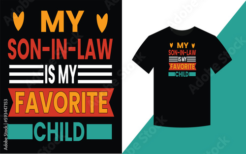 My son in law is my favorite child, T-shirt design
