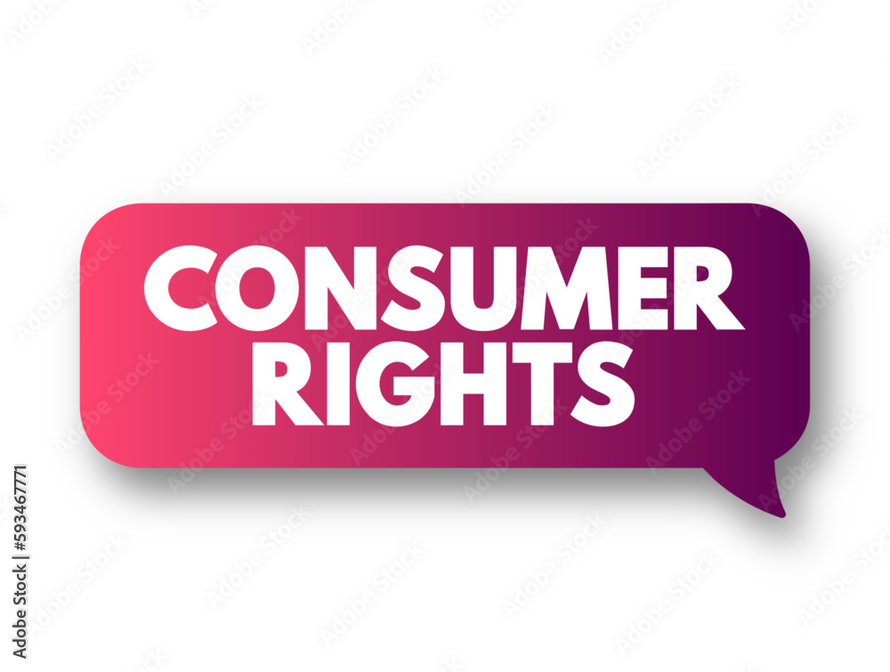 Consumer rights - right to safety, to be informed, to choose, and the right to be heard, text concept background Consumer rights - right to safety, to be informed, to choose, and the right to be heard, text concept background