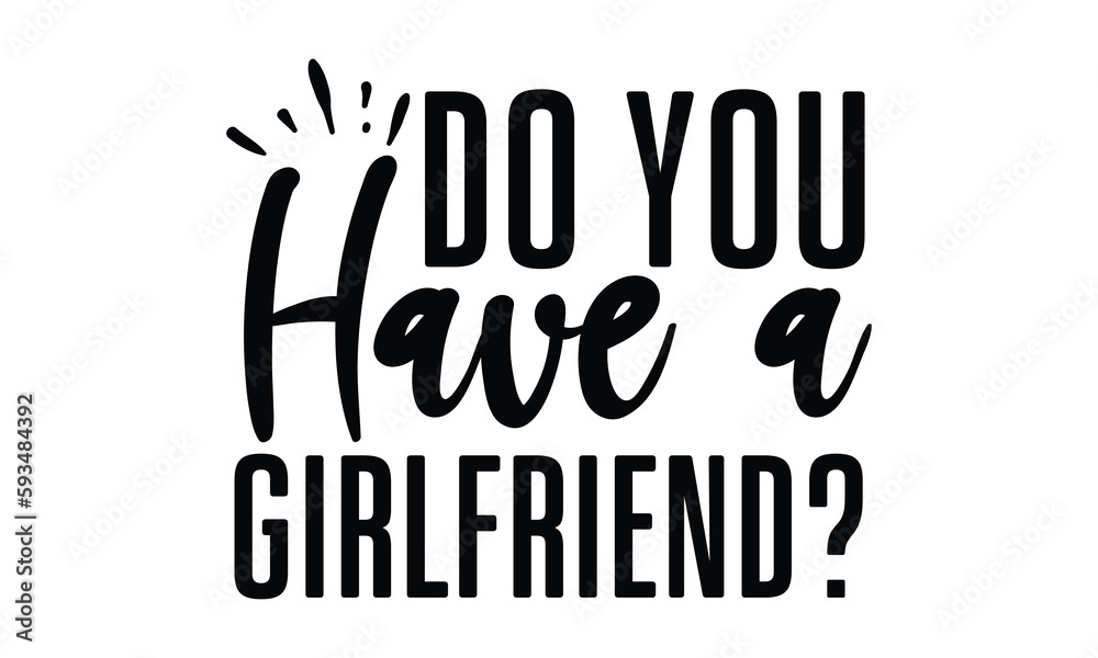 do you have a girlfriend? rats and mice T shirt design, Funny text