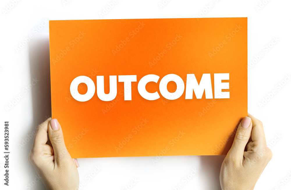 Outcome - something that follows as a result or consequence, text concept background Outcome - something that follows as a result or consequence, text concept background
