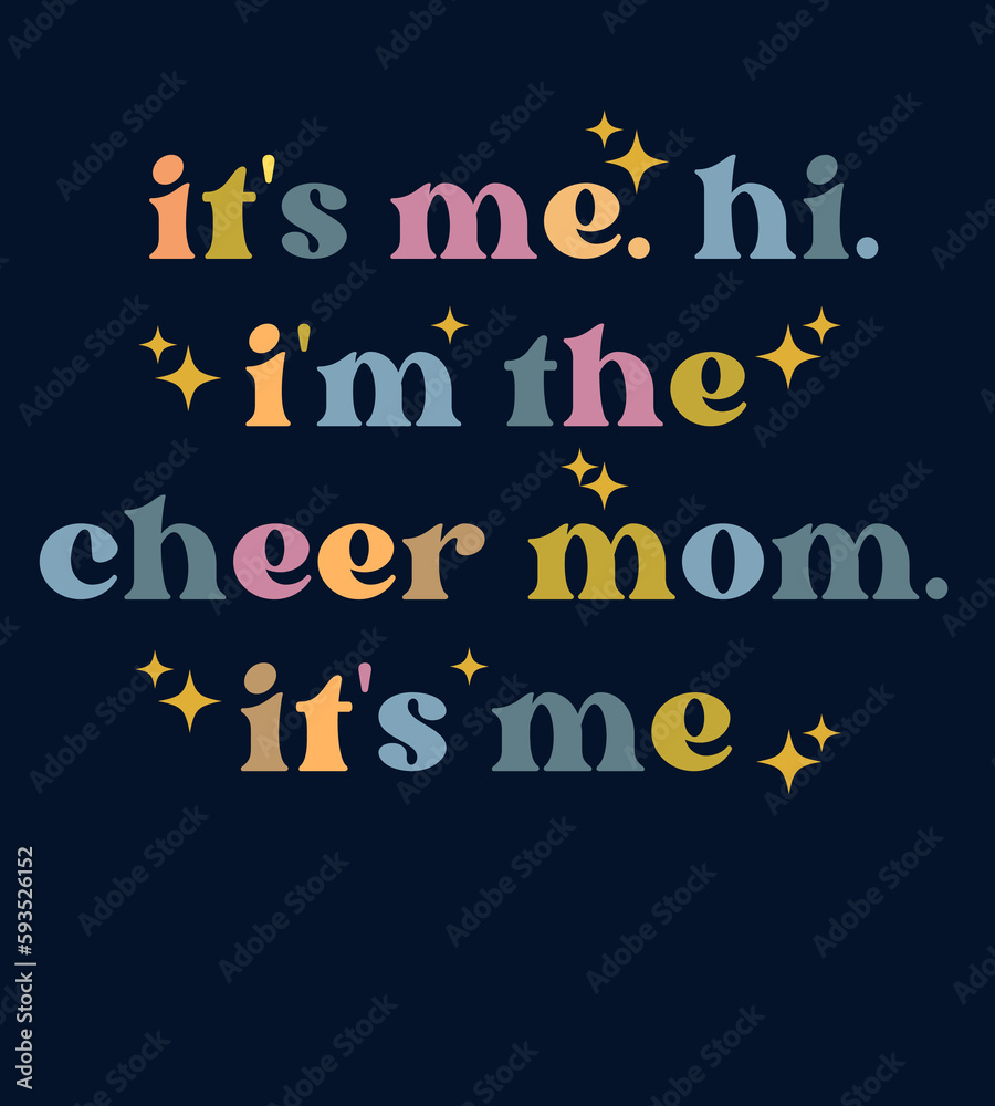 typograpy funny lyric its me. hi. im the cheer mom. its me typograpy funny lyric its me. hi. im the cheer mom. its me