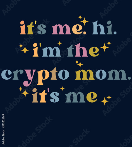 typograpy funny lyric its me. hi. im the crypto mom. its me