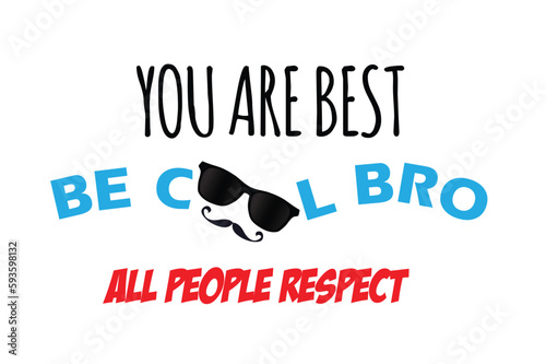be cool bro typography, you are legendary.
