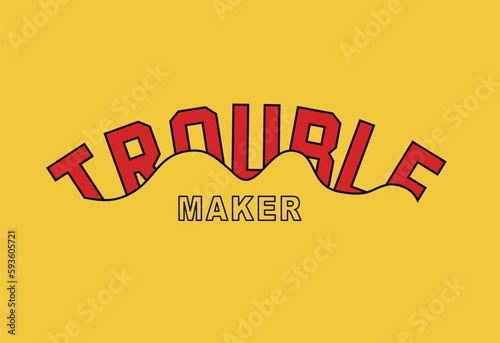 Foto Trouble maker slogan, textile printing drawing, t-shirt graphic design