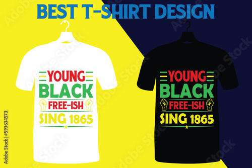 Young And Black Free-ish Sing 1865  African American Shirt. Afro American. Free-ish Since 1865.Juneteenth Shirt. Black History. Black Power. Black History Month. Celebrate Juneteenth T-Shirt Design