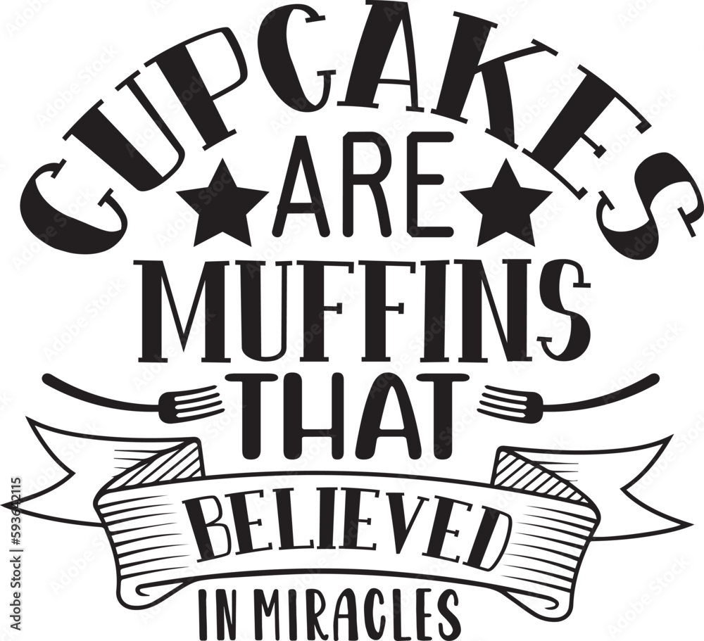 Fototapeta premium Cupcakes Are Muffins That Believed in Miracles typography tshirt and SVG Designs for Clothing and Ac