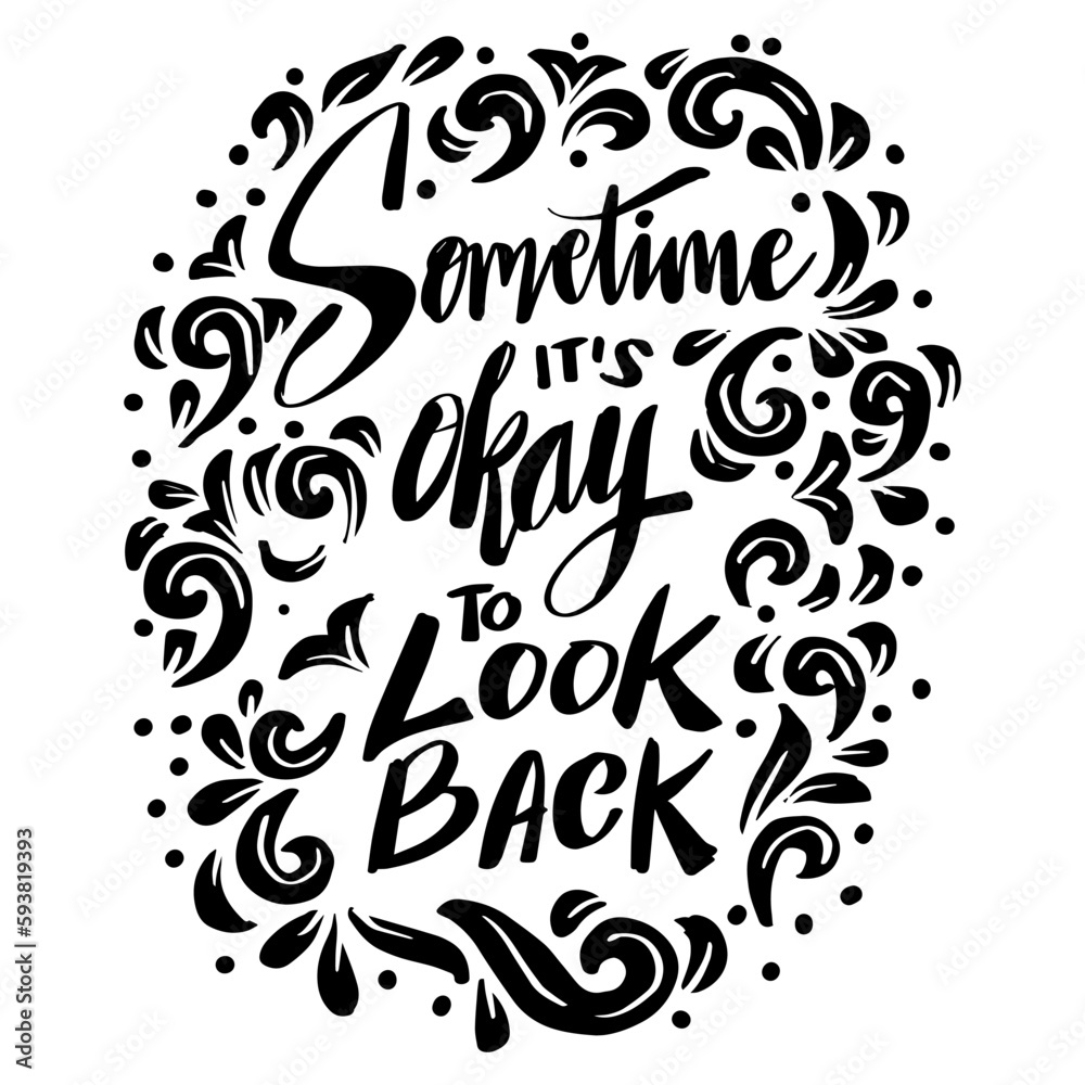 Sometime it's okay to look back, hand lettering. Sometime it's okay to look back, hand lettering.