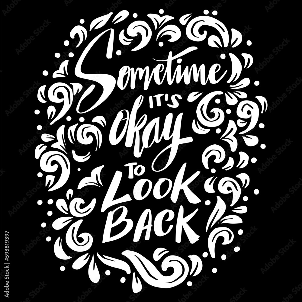 Sometime it's okay to look back, hand lettering. Sometime it's okay to look back, hand lettering.