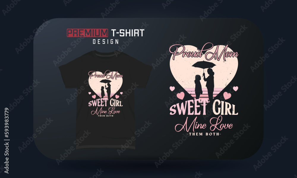 Mother’s Day T-shirt Design Proud Mom Sweet Girl Mine Love Them Both Mother’s Day T-shirt Design Proud Mom Sweet Girl Mine Love Them Both