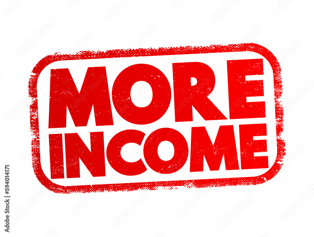 More Income text stamp, concept background More Income text stamp, concept background