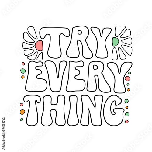 Try Everything color lettering on textured background. Hand drawn vector illustration with text decor for greeting card or template. Positive motivational nice hand drawn quote for banner or sticker