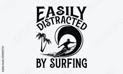 Easily distracted by surfing - Windsurfing svg typography T-shirt Design, Handmade calligraphy vector illustration, template, greeting cards, mugs, brochures, posters, labels, and stickers. EPA 10.