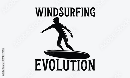 Windsurfing evolution - Windsurfing svg typography T-shirt Design, Handmade calligraphy vector illustration, template, greeting cards, mugs, brochures, posters, labels, and stickers. EPA 10.
