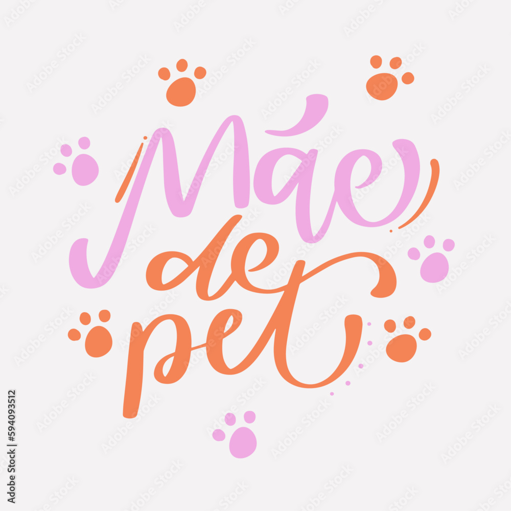 Mãe de pet. Pet's mother in brazilian portuguese. Modern hand Lettering. vector.