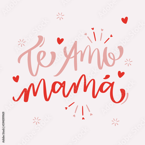 Te amo mamá. I love you mother in spanish. Modern hand Lettering. vector.