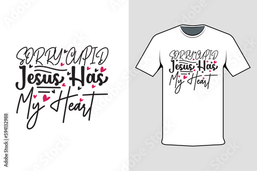 sorry cupid jesus has my heart t shirt design concept