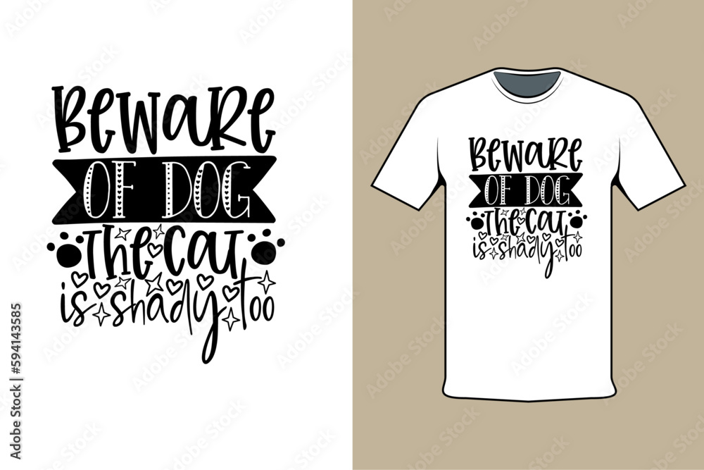 Beware Of Dog The Cat Is Shady Too T-shirt Design Template Beware Of Dog The Cat Is Shady Too T-shirt Design Template