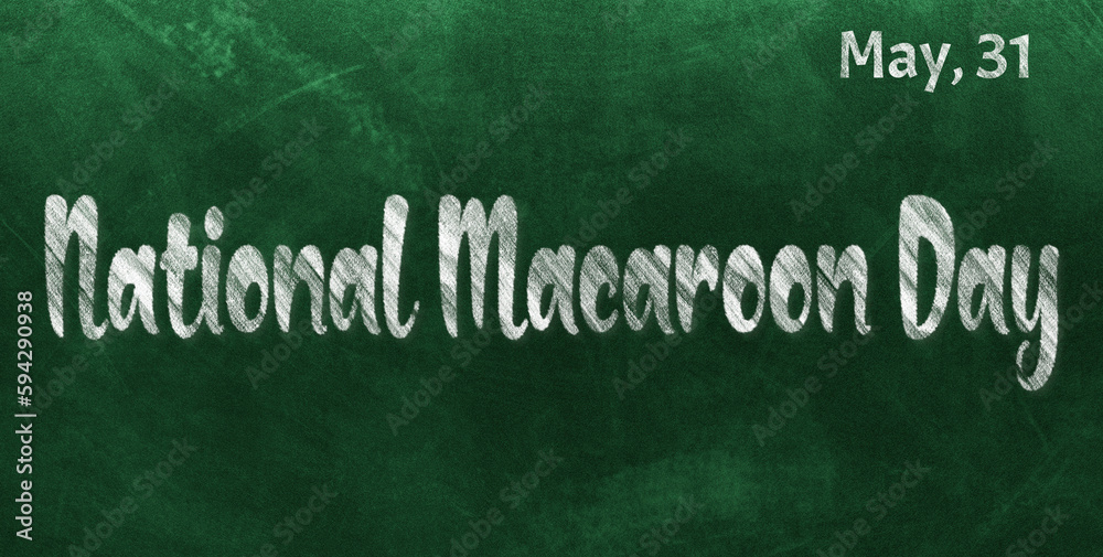 Obraz premium Happy National Macaroon Day, May 31. Calendar of May Chalk Text Effect, design