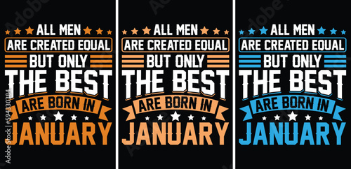 All men are created equal But only the best are born in January t-shirt design. All men are created equal t shirt design. The best are born in t shirt, January T shirt design. Monthly t shirt design